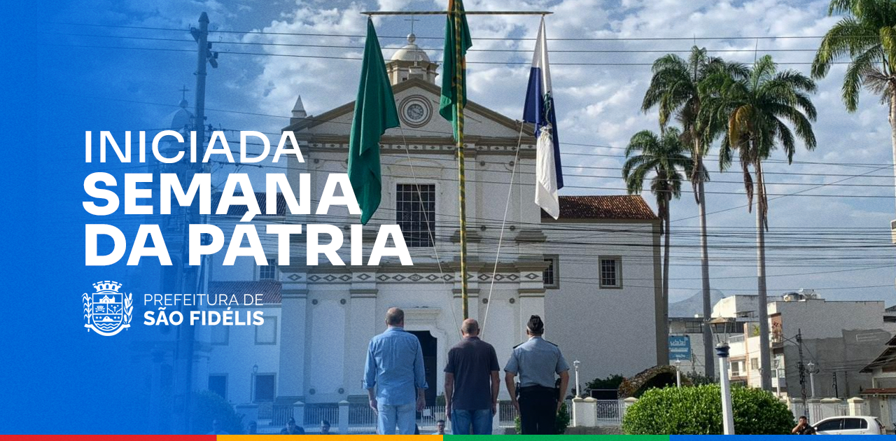 Semana da Pátria começa em São Fidélis com programação cívica